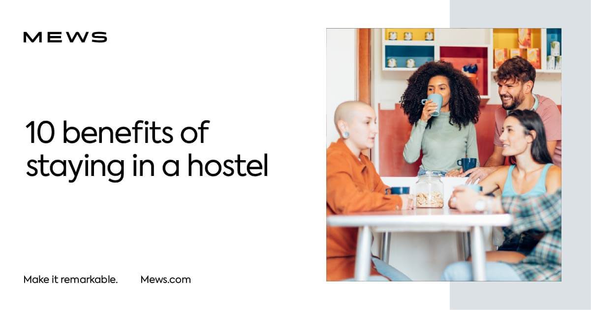 10 benefits of staying in a hostel Mews Blog